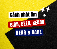 [VIDEO] Cách phát âm các từ tiếng Anh BIRD, BEAR, BEARD, BEER, BARE