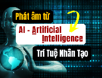 [VIDEO] Giải đáp phát âm từ Artificial Intelligence - AI - Trí Tuệ Nhân Tạo