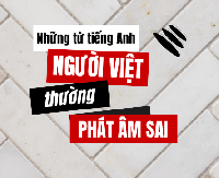 [VIDEO] Những từ tiếng Anh người Việt thường phát âm sai  P.9
